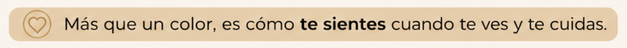 Más que un color, es cómo te sientes cuando te ves y te cuidas